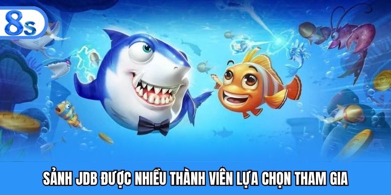 JDB là sảnh bắn cá đổi thưởng mang lại trải nghiệm hiện đại
