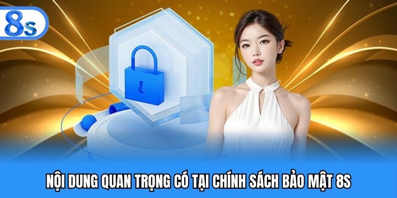 Nội dung quan trọng có tại chính sách bảo mật 8S