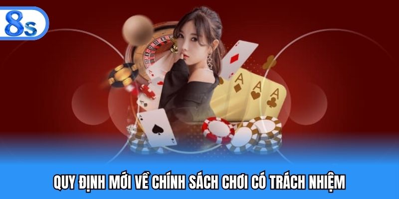 Quy định mới về chính sách chơi có trách nhiệm