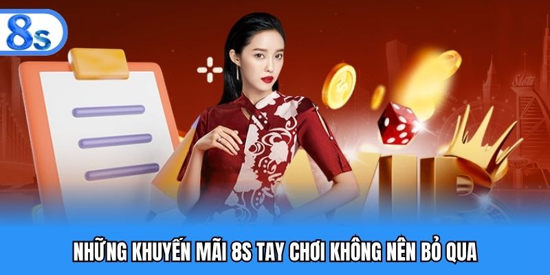 Những khuyến mãi 8S tay chơi không nên bỏ qua