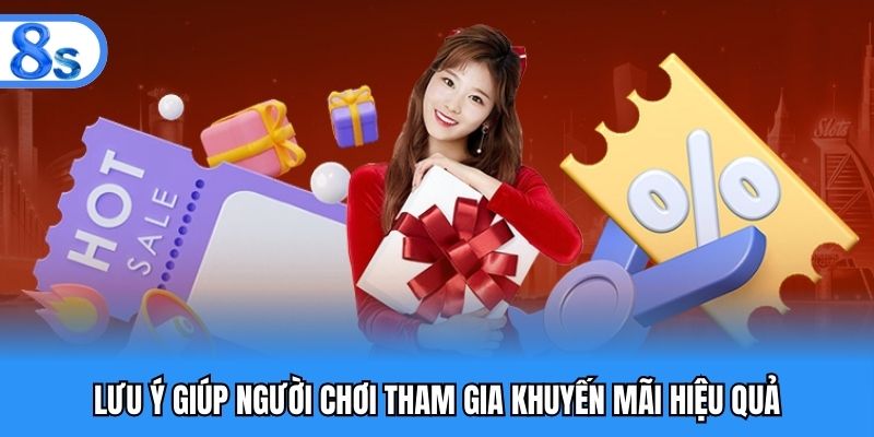 Lưu ý giúp người chơi tham gia khuyến mãi hiệu quả