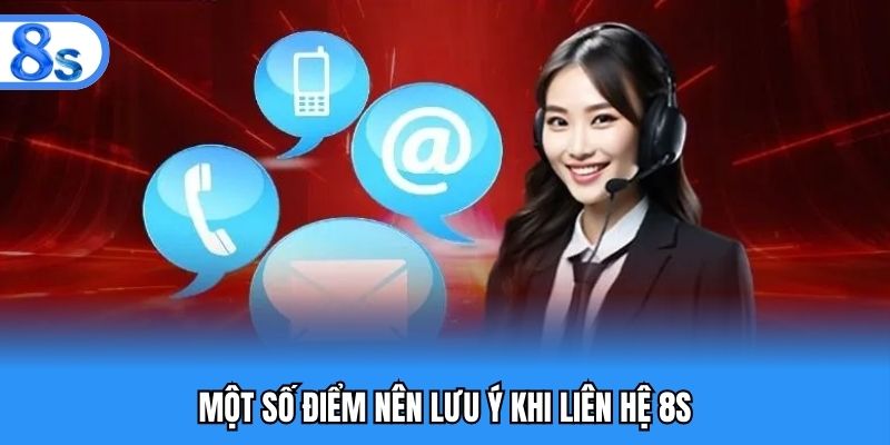 Một số điểm nên lưu ý khi liên hệ 8S