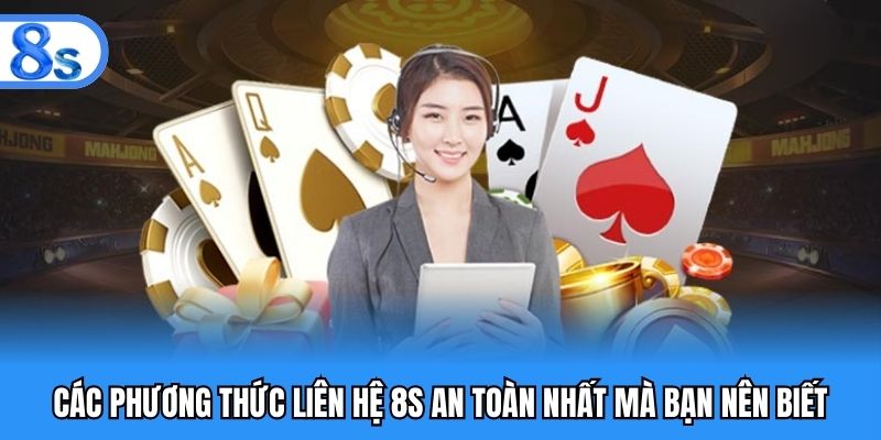 Các phương thức liên hệ 8S an toàn nhất mà bạn nên biết