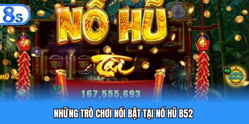 Kho game đa dạng của sảnh nổ hũ B52