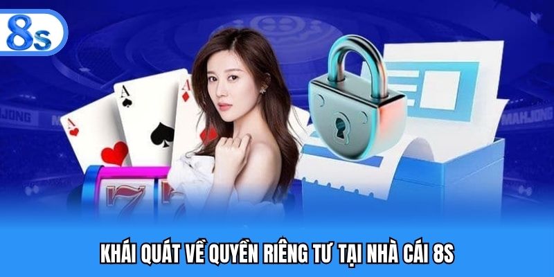 Khái quát về quyền riêng tư tại nhà cái 8S