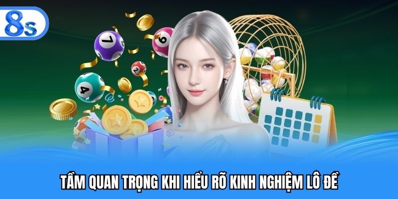 Tầm quan trọng khi hiểu rõ kinh nghiệm lô đề