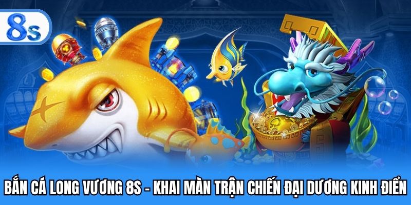 Bắn cá long vương