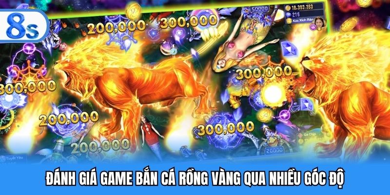 Đánh giá game Bắn Cá Rồng Vàng qua nhiều góc độ
