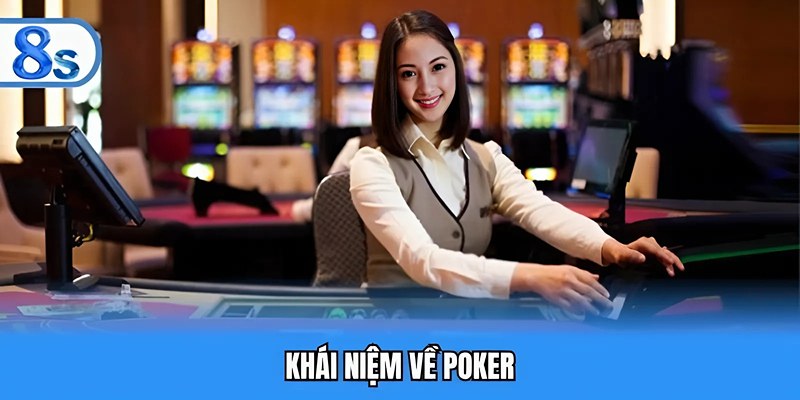 Khái niệm về Poker