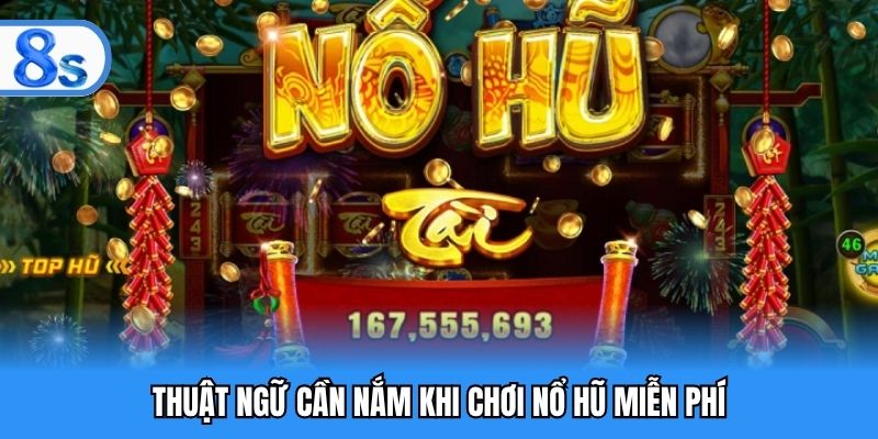 Thuật ngữ cần nắm khi chơi nổ hũ miễn phí