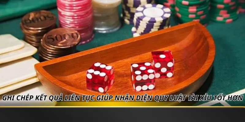 Ghi chép kết quả liên tục giúp nhận diện quy luật tài xỉu tốt hơn