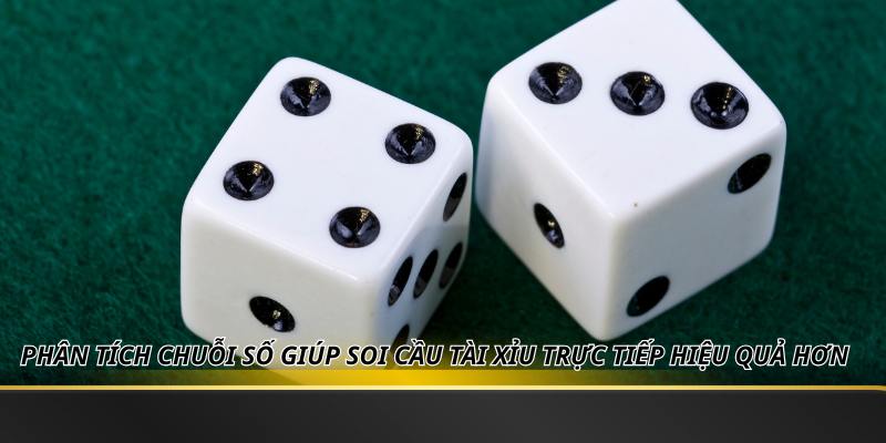 Phân tích chuỗi số giúp soi cầu tài xỉu trực tiếp hiệu quả hơn